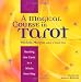 A Magical Course in Tarot: Reading the Cards in a Whole New Way