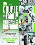 The Couple And Family Therapists' Notebook: Homework, Handouts, And Activities For Use In Marital And Family Therapy (Haworth Practical Practice in Mental ... Practical Practice in Mental Health)