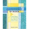 Watercolor by Design: Classic Designs to Inspire New Creative Directions