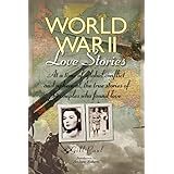 world war ii love stories the true stories of 14 couples love stories series