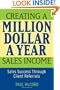 Creating a Million-Dollar-a-Year Sales Income: Sales Success through Client Referrals