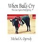 When Bulls Cry: The Case Against Bullfighting