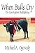 Search : When Bulls Cry: The Case Against Bullfighting