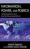 Information, power, and politics : technological and institutional mediations