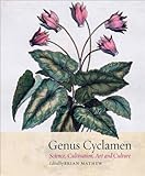 Genus cyclamen : in science, cultivation, art and culture
