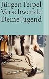 Verschwende Deine Jugend: Ein Doku-Roman über den deutschen Punk und New Wave