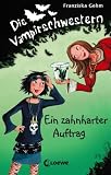 Die Vampirschwestern 03 - Ein zahnharter Auftrag - Franziska Gehm