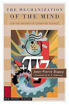 The Mechanization of the Mind: On the Origins of Cognitive Science (New French Thought Series)