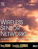 Wireless Sensor Networks: An Information Processing Approach (The Morgan Kaufmann Series in Networking)