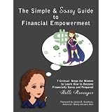 The Simple and Sassy Guide to Financial Empowerment: 7 Critical Steps for Women to Learn How to Become Financially Savvy and Prepared ~ Holli Rovenger