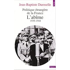 Politique �trang�re de la France : L'ab�me, 1939-1944