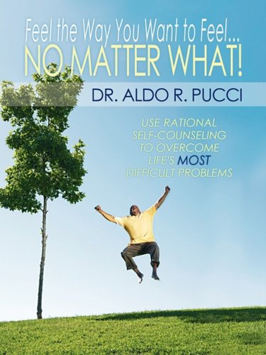 Feel the Way You Want to Feel ... No Matter What!