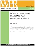 India's Nuclear Energy Plans Face Post-Fukushima Hurdles (World Politics Review Briefings)