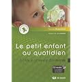 Le petit enfant au quotidien : En cr�che, en garderie et en classe maternelle : Avec 1 CD audio, 14 comptines et chansons de situation