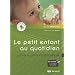 Le petit enfant au quotidien : En cr�che, en garderie et en classe maternelle : Avec 1 CD audio, 14 comptines et chansons de situation
