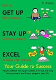 How to Get Up, Stay Up, Excel Success Guide Abridged Version