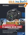 Canon EOS 600D. Das Kamerahandbuch: Ihre Kamera im Praxiseinsatz (Galileo Design)