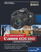 Canon EOS 600D. Das Kamerahandbuch: Ihre Kamera im Praxiseinsatz (Galileo Design)