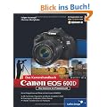 Canon EOS 600D. Das Kamerahandbuch: Ihre Kamera im Praxiseinsatz (Galileo Design)