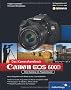 Canon EOS 600D. Das Kamerahandbuch: Ihre Kamera im Praxiseinsatz (Galileo Design)