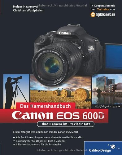 Canon EOS 600D. Das Kamerahandbuch: Ihre Kamera im Praxiseinsatz (Galileo Design)