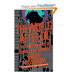 World After Oil: The Shifting Axis of Power and Wealth