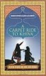 A Carpet Ride to Khiva: Seven Years on the Silk Road