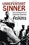 Unrepentant Sinner: The Autobiography Of Col. Charles Askins