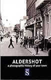 Aldershot : a photographic history of your town