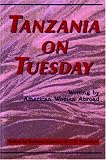 Tanzania on Tuesday: Writing by American Women Abroad (A New Rivers Abroad Book)