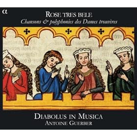 Rose tres bele: Chansons & polyphonies des Dames trouv�res