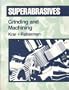 Superabrasives: Grinding and Machining with Cbn and Diamond