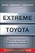 Extreme Toyota: Radical Contradictions That Drive Success at the World's Best Manufacturer