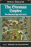 The Ottoman empire : the classical age, 1300-1600