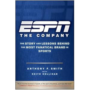 ESPN The Company: The Story and Lessons Behind the Most Fanatical Brand in Sports