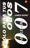 Solo para tus ojos. 007 (For Your Eyes Only) (Spanish Edition)