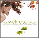 Das Wellness-H&ouml;rbuch: Traumhaft Entspannen
