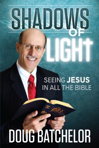 Shadows of Light: Seeing Jesus in All the Bible Paperback - 2013From amazing facts (2013) Shadows of Light: Seeing Jesus in All the Bible Paperback - 2013From amazing facts (2013)