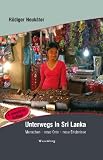Unterwegs in Sri Lanka: Menschen - Orte - Erlebnisse - R�diger Neuk�ter