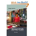Unterwegs in Sri Lanka: Menschen - Orte - Erlebnisse