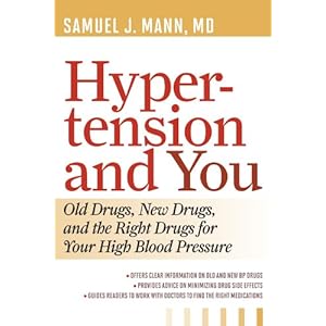 Hypertension and You: Old Drugs, New Drugs, and the Right Drugs for Your High Blood Pressure
