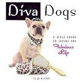 Diva Dogs (A Style Guide to Living the Fabulous Life) (Hardcover)