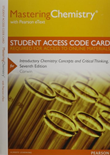 MasteringChemistry with Pearson eText -- Standalone Access Card -- for Introductory Chemistry: Concepts and Critical Thinking (7th Edition)
