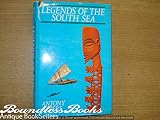 Legends of the South Sea : the world of the Polynesians seen through their myths and legends, poetry and art