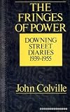 The fringes of power : Downing Street diaries 1939-1955