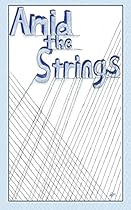 Amid the Strings Amid the Strings