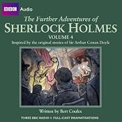 The Further Adventures of Sherlock Holmes: Volume 4 | [Bert Coules]