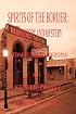 Spirits of the Border: The History and Mystery of Tombstone, AZ.