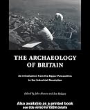 Buy : The Archaeology of Britain: An Introduction from the Upper Palaeolithic to the Industrial Revolution