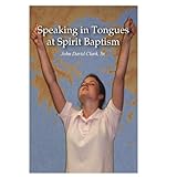 Speaking In Tongues at Spirit Baptism